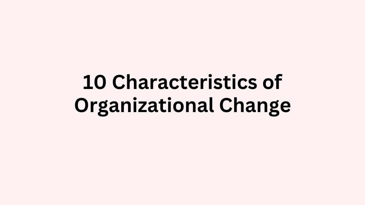 characteristics of organizational change