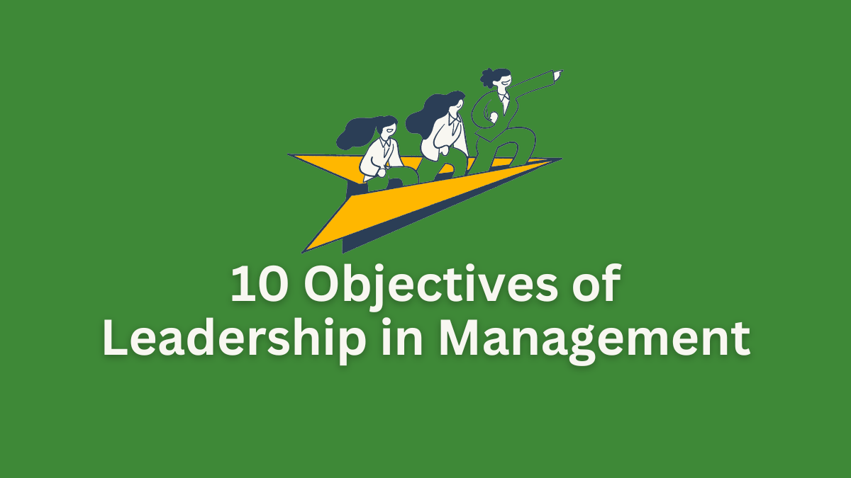 Objectives of Leadership
