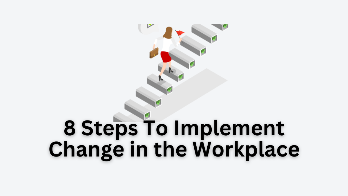 Steps To Implement Change in the Workplace