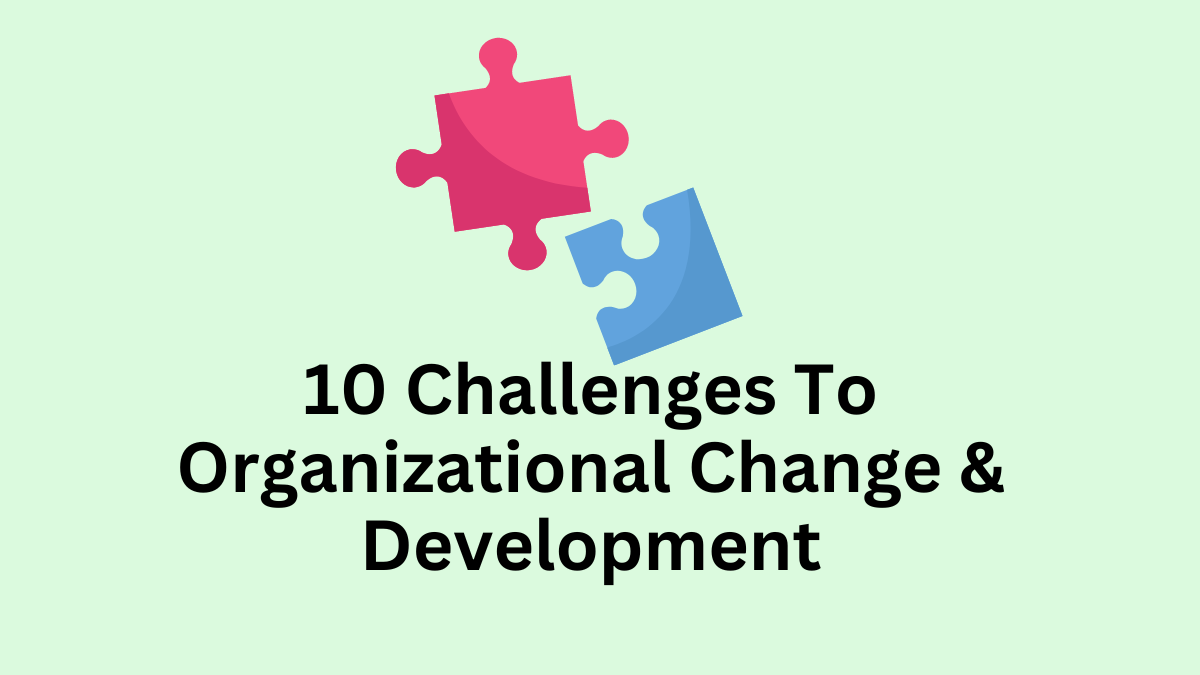 challenges to organizational change and development