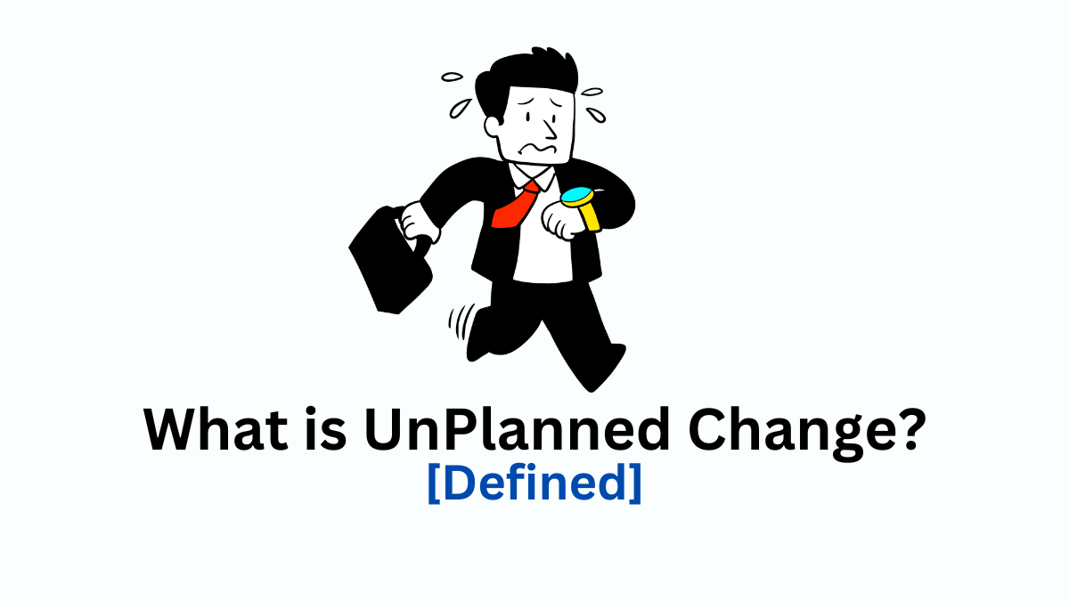 unplanned change