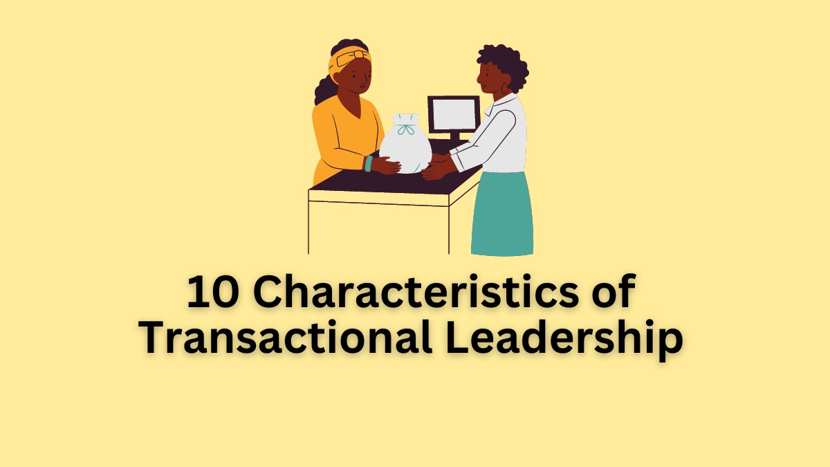 Characteristics of Transactional Leadership