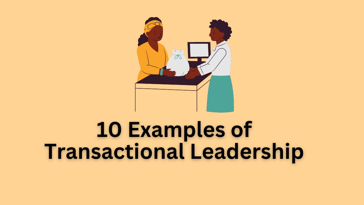 examples of transactional leadership