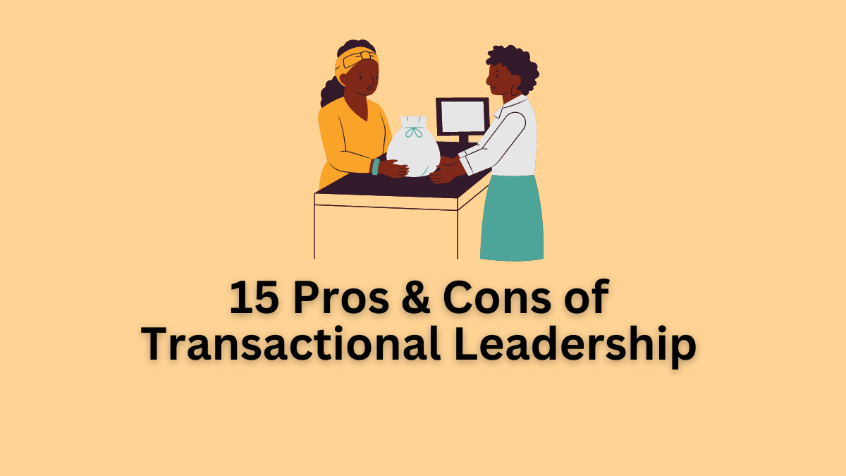 Pros and Cons of Transactional Leadership