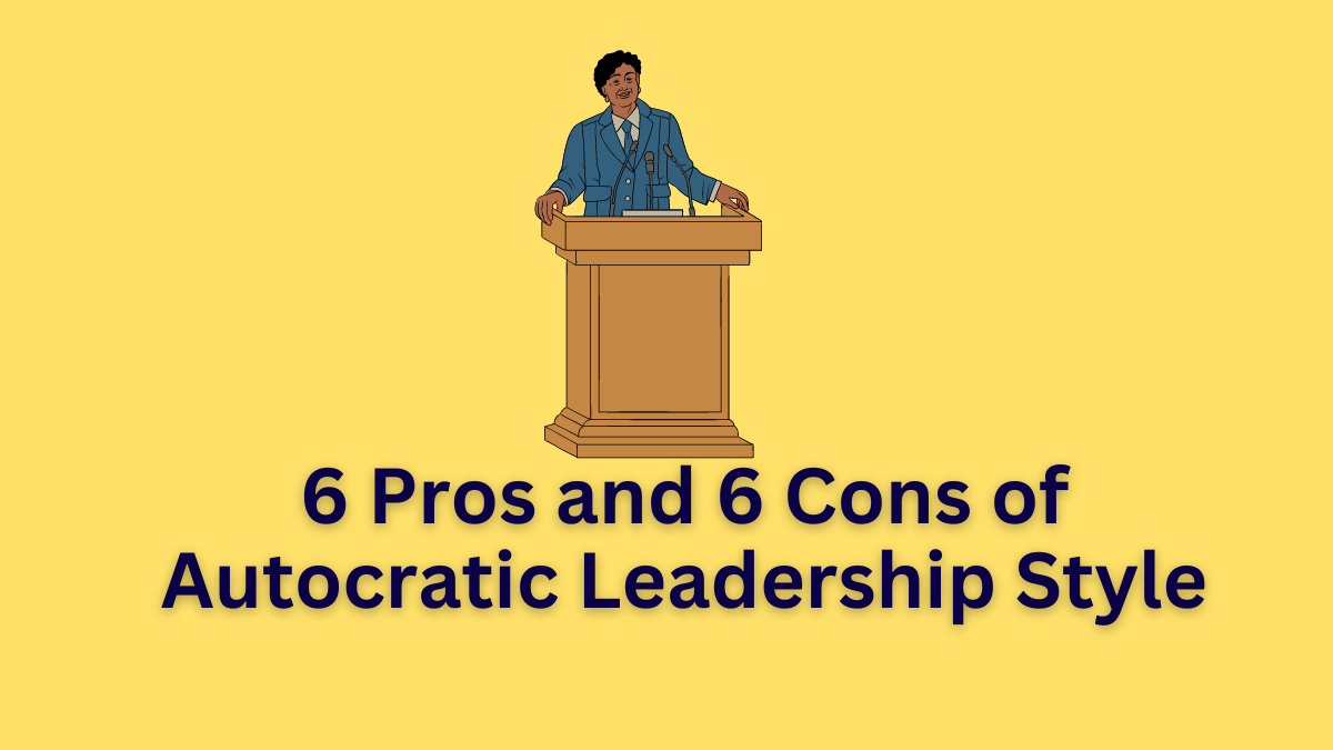 Pros and Cons of Autocratic Leadership